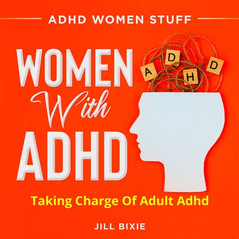 Adhd Women Stuff Women With Adhd Taking Charge Of Adult Adhd