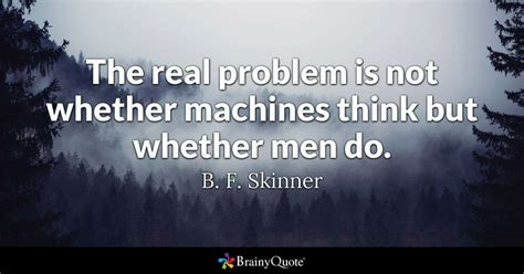 B. F. Skinner Quotes