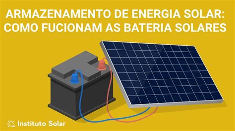 Armazenamento De Energia Solar Como Funcionam As Bateria Solares