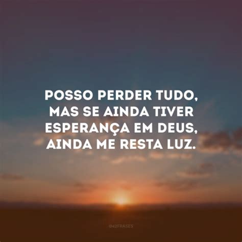 45 Frases De Esperança Em Deus Para Nunca Perder A Fé