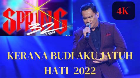 KONSERT SPRING 32 TAHUN KERANA BUDI AKU JATUH HATI AMENG 2022