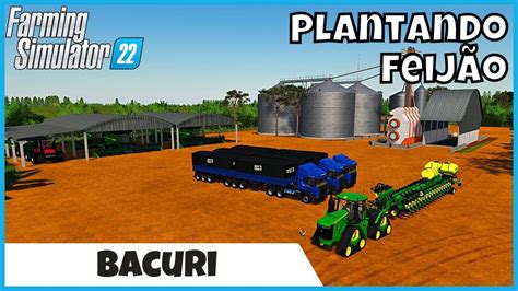 FS22 Fazenda BACURI Plantando Feijão e Colhendo Trigo Jogando