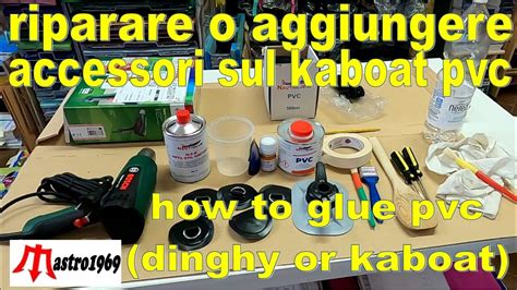 Come Incollare Pvc Riparare Kaboat Incollaggi How To Glue And Repair