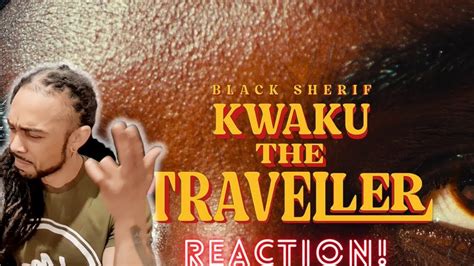 Black Sherif Kwaku The Traveller Official Video RACTION YouTube