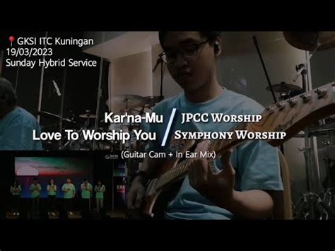 Kar Na Mu JPCC Love To Worship You Symphony Worship Sunday