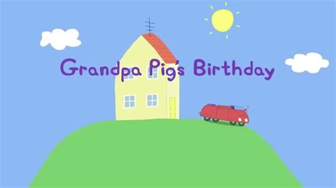 Peppa Pig Celebrates Grandpa Pig S Birthday Video Dailymotion