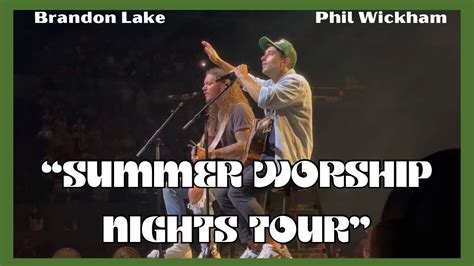 Summer Worship Nights Tour Brandon Lake Phil Wickham Song