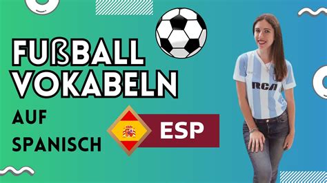 Fu Ball Vokabeln Auf Spanisch Lernen Em Youtube