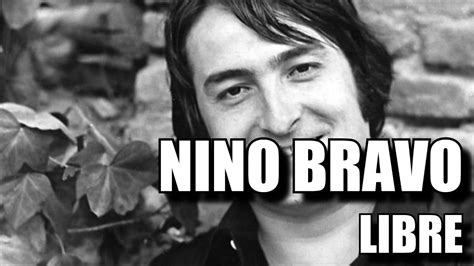 UNA DE LAS PRIMERAS CANCIONES QUE VERSIONÉ NINO BRAVO LIBRE YouTube