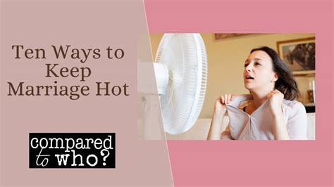 Ten Ways To Keep Marriage Hot