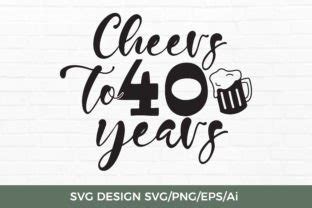 Cheers To 40 Years SVG TOS 225 Graphic By TwentyOneStudios Creative