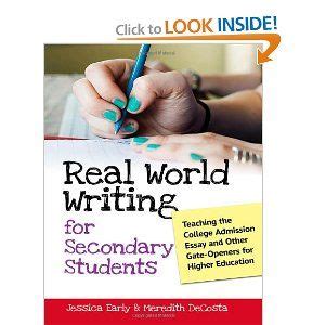 Real World Writing for Secondary Students: Teaching the College ...