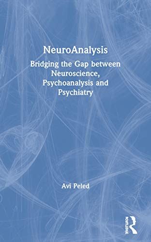 Neuroanalysis Bridging The Gap Between Neuroscience Psychoanalysis