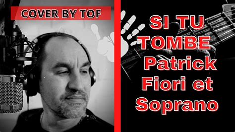 Si Tu Tombe Cover By Tof Patrick Fiori Et Soprano Youtube