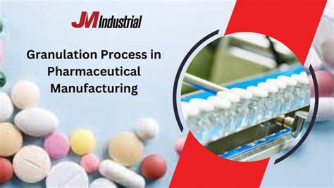 The Granulation Process In Tablet Manufacturing Jm Industrial