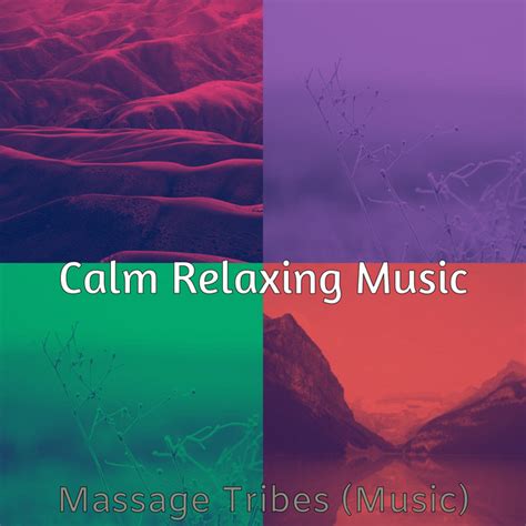 Massage Tribes Music Album By Calm Relaxing Music Spotify