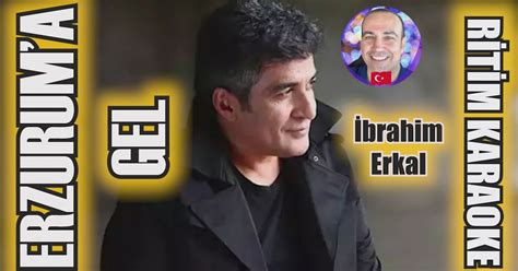 Erzurum a Gel İbrahim Erkal Ritim Karaoke Orijinal Trafik Uşşak