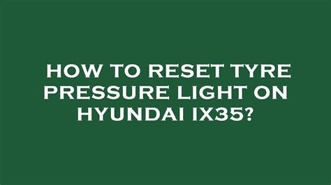 How To Reset Tyre Pressure Light On Hyundai Ix35 YouTube