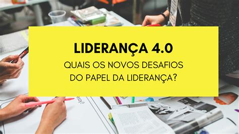 Liderança 40 Quais Os Novos Desafios Do Papel Da Liderança Sympla