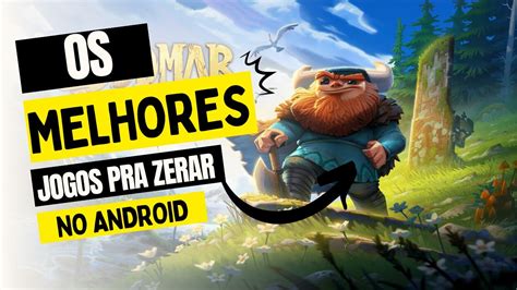 Os Melhores Jogos Pra Zerar No Android Youtube