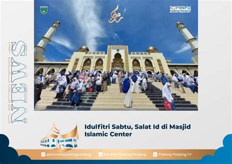 Idulfitri Sabtu Salat Id Di Masjid Islamic Center Padang Panjang