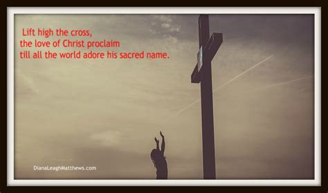 Hymn Story: Lift High the Cross ⋆ Diana Leagh Matthews