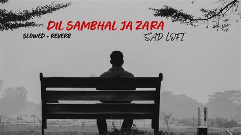 Dil Sambhal Ja Zara Lyrics Arijit Singh Mohammad Irfan Ali