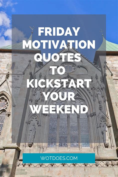 Friday Motivation Quotes To Kickstart Your Weekend Wot Does