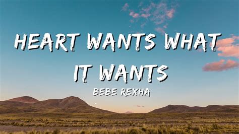 Bebe Rexha Heart Wants What It Wants Lyrics Youtube