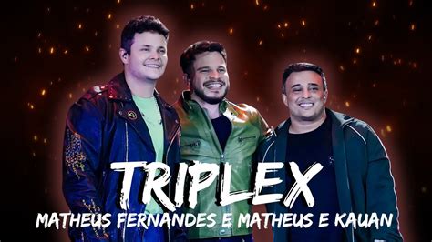 Matheus E Kauan Letra - TRIPLEX - MATHEUS FERNANDES e MATHEUS E KAUAN (LETRA OFICIAL) - YouTube