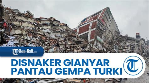 Berita Lokal Disnaker Gianyar Pantau Gempa Turki Banyak Warga