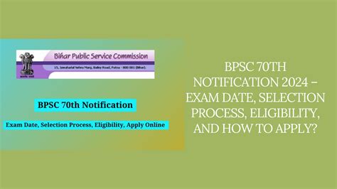 BPSC 70th Notification 2024 Exam Date Selection Process Eligibility