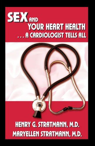 Sex And Your Heart Health A Cardiologist Tells All Henry G Stratmann