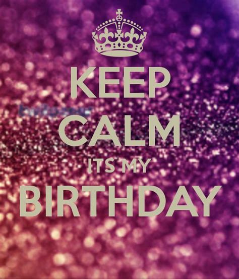 Keep Calm It S My Birthday Google Search Projects To Try