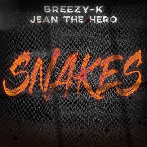 Snakes Song And Lyrics By Breezy K Jean The Hero Spotify