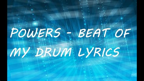 Powers Beat Of My Drum Lyrics Youtube