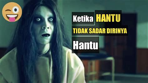 Lucu Ketika Hantu Tak Sadar Dirinya Hantu🤣 Youtube