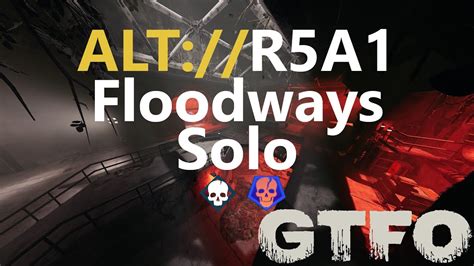 Gtfo Alt R A Floodways Main Secondary Solo Youtube