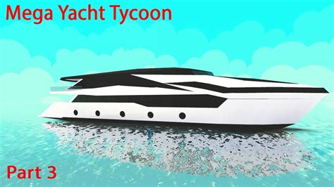 Completion Of The GIGA Yacht Mega Yacht Tycoon Part 3 YouTube