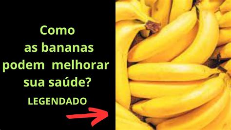 Os surpreendentes benefícios das bananas para a saúde Legendado YouTube