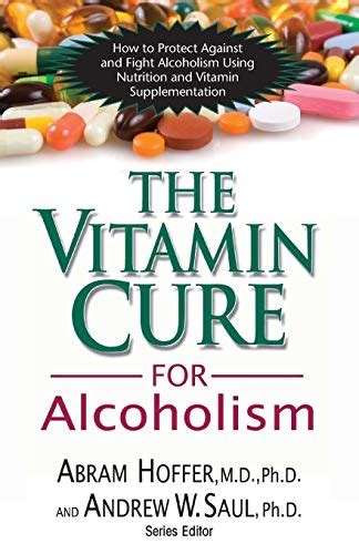 The Vitamin Cure For Alcoholism Orthomolecular Treatment Of Addictions