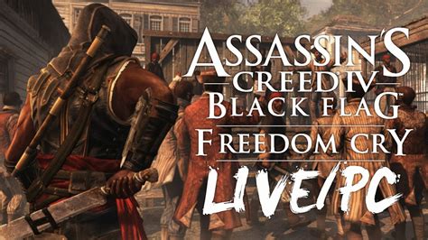 Assassin S Creed Freedom Cry Live Pc Playthrough Youtube