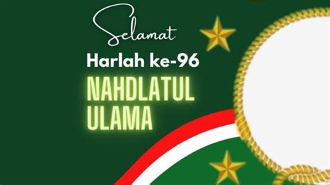 Ucapan Hari Lahir NU 2022 Keren Cari Quotes Harlah NU Coba Pakai