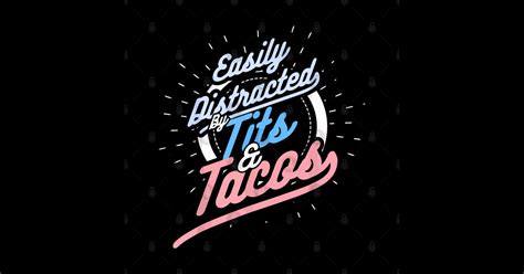 Easily Distracted By Tits And Tacos Offensive Adult Humor Sticker TeePublic