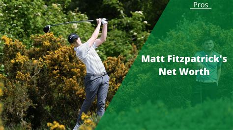 Matt Fitzpatrick S Net Worth Earnings Endorsements