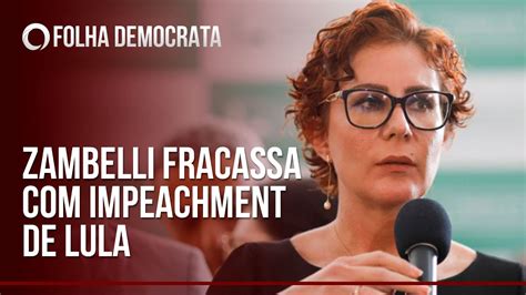 Carla Zambelli Fracassa Miseravelmente O Impeachment De Lula Youtube