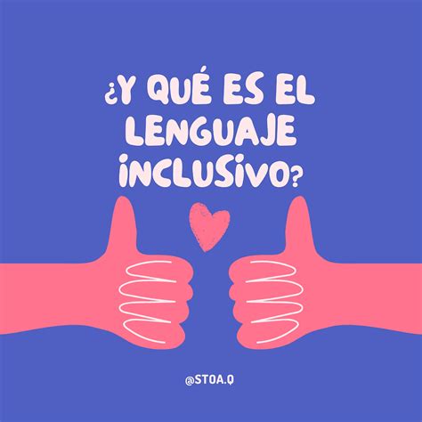 ¿y Qué Es El Lenguaje Inclusivo