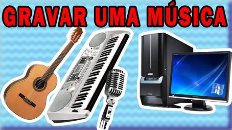 Como Gravar Uma M Sica No Computador Youtube