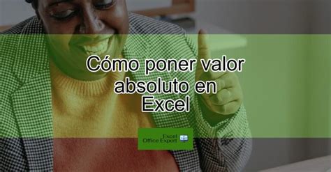 C Mo Poner Valor Absoluto En Excel Actualizado Enero