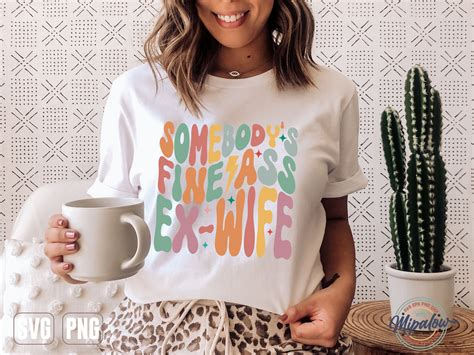Somebody S Fine Ass Ex Wife Svg Png Png Groovy Wavy Etsy M Xico